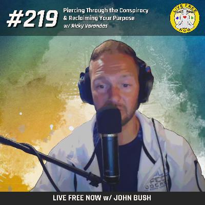 LFN #219 - Piercing Through the Conspiracy & Reclaiming Your Purpose w/ Ricky Varandas LFN #219 - Piercing Through the Conspiracy & Reclaiming Your Purpose w/ Ricky Varandas