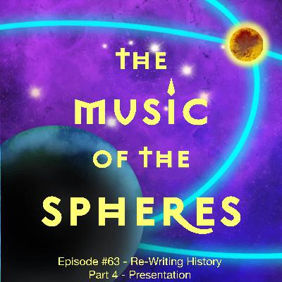 Episode #63 - Re-Writing History - Part 4 - Presentation Episode #63 - Re-Writing History - Part 4 - Presentation