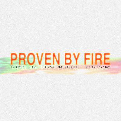 Proven By Fire | Talon Pollock