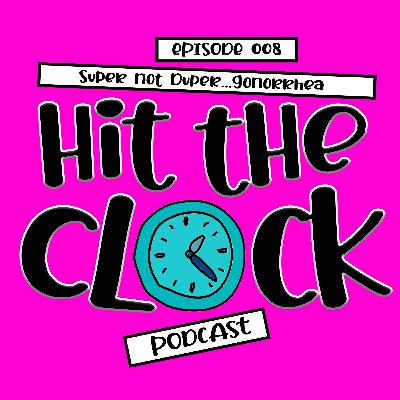 Super not Duper...Gonorrhea