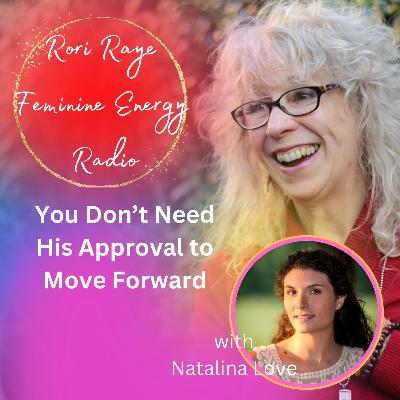 You Don’t Need His Approval to Move Forward