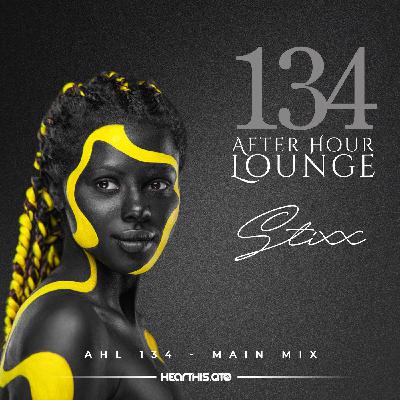 After Hour Lounge 134 (Main Mix) mixed by Stixx