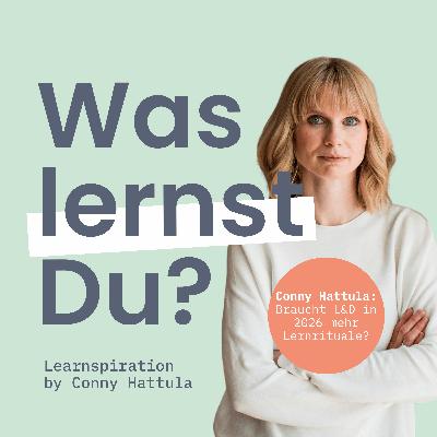#149 - Learning Outlook: Was wäre, wenn L&D 2026 Lernen mehr als Ritual und weniger als Projekt denkt?