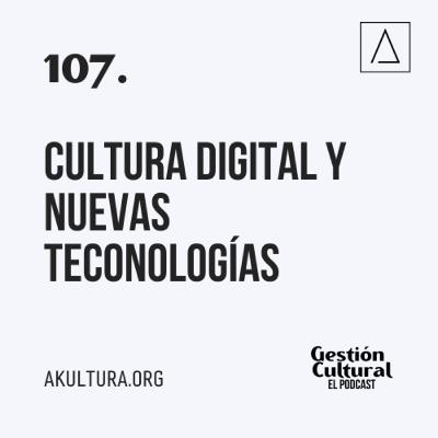 107. Cultura digital y nuevas tecnologías