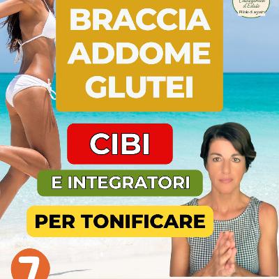 Braccia, addome , glutei: cibi e integratori per tonificare