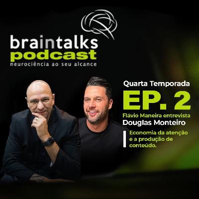 Braintalks Podcast - #2 Douglas Monteiro - 4 Temporada Braintalks Podcast - #2 Douglas Monteiro - 4 Temporada