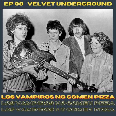 EP 09 Velvet Underground: Proto-punk, marginalidad y mañanas de sol