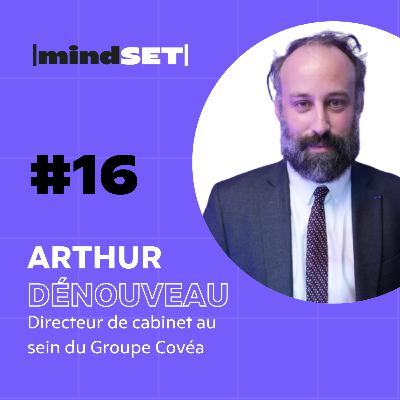 # 16 Bataclan : comment Arthur Dénouveaux, directeur de cabinet chez Covéa, a changé son Mindset ?
