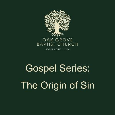 OGBC 20220515 - Gospel Series:  The Origin of Sin