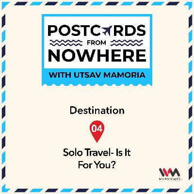 Ep. 04: Solo Travel- Is it for you? Ep. 04: Solo Travel- Is it for you?