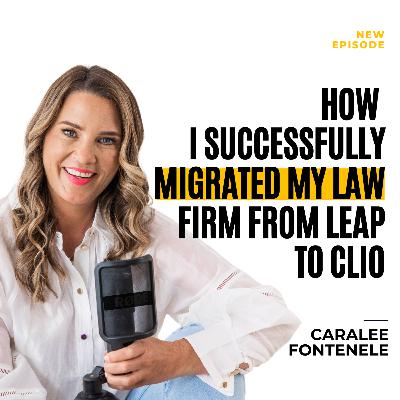 How I Successfully Migrated My Law Firm from LEAP to Clio (EP 174)