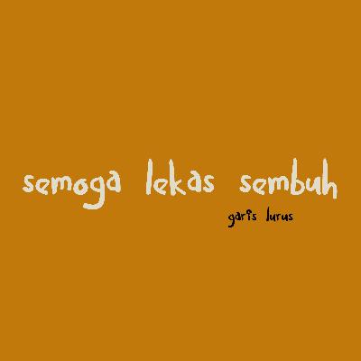 semoga lekas sembuh.