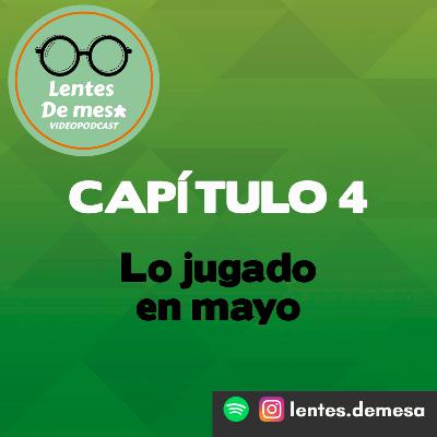 Capítulo 4 T3 - Lo jugado en mayo