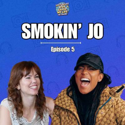 SMOKIN' JO | EPISODE 5