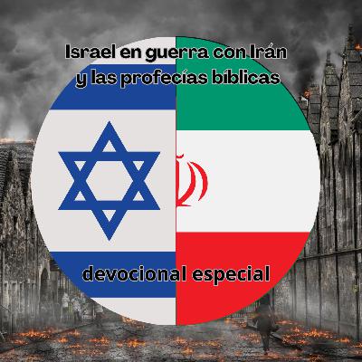 Israel en guerra con Irán y las profecías bíblicas