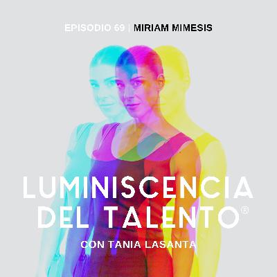 Youtuber con 285K seguidores, pero con los pies en la obra | La luminiscencia de Miriam Mimesis, de Mimesis Interiorismo | Episodio 69
