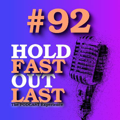 #92 | Stories and Questionable Wisdom | Hold Fast Out Last