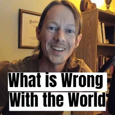 What is Wrong With the World