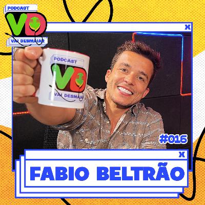 FABIO BELTRÃO - Podcast Vai Desmaiar #016 FABIO BELTRÃO - Podcast Vai Desmaiar #016