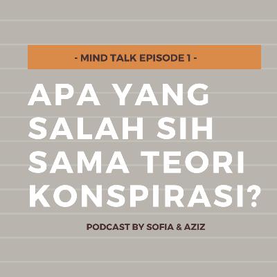 #EP.1 - APA YANG SALAH SIH SAMA TEORI KONSPIRASI? #EP.1 - APA YANG SALAH SIH SAMA TEORI KONSPIRASI?