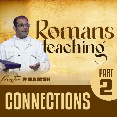 Romans Teaching - Part 2 (Connections) Romans Teaching - Part 2 (Connections)