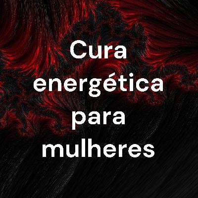 Bônus Cura Energética para mulheres