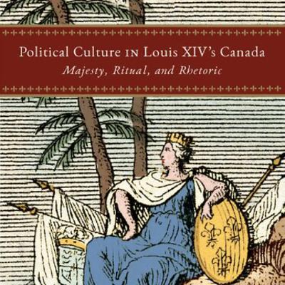 Political Culture in Louis XIV’s Canada