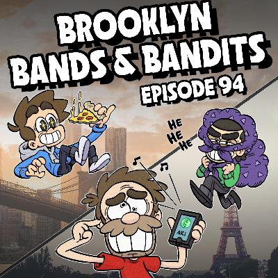 94: Brooklyn, Bands, and Bandits!