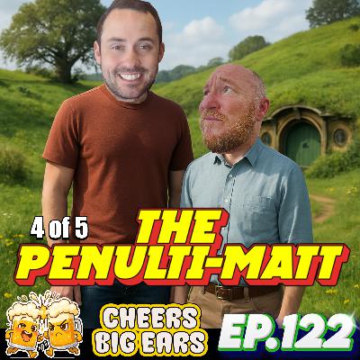 The Penulti-Matt (4 of 5) | Cheers Big Ears Ep.122 The Penulti-Matt (4 of 5) | Cheers Big Ears Ep.122
