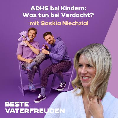 ADHS bei Kindern: Was tun bei Verdacht? – mit Saskia Niechzial ADHS bei Kindern: Was tun bei Verdacht? – mit Saskia Niechzial