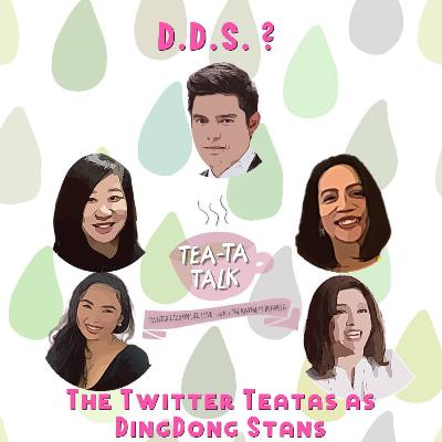 Episode 13: TeaTas turn DDS: Dingdong Dantes Stans