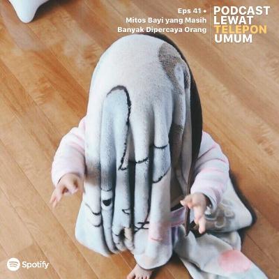 Eps 41 • Mitos Bayi yang Masih Banyak Dipercaya Orang Eps 41 • Mitos Bayi yang Masih Banyak Dipercaya Orang