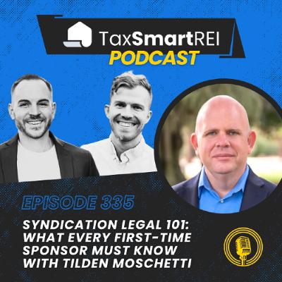 335. Syndication Legal 101: What Every First-Time Sponsor Must Know with Tilden Moschetti