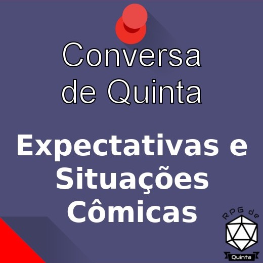 Conversa de Quinta #10 - Expectativas e Situações Cômicas