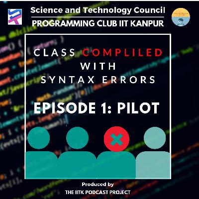 Class Compiled With Syntax Errors | Episode 1 : Pilot