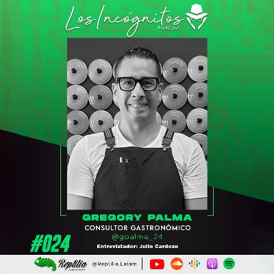 #024 - GREGORY PALMA - Empresario y Consultor Gastronómico.