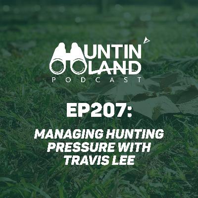Managing Hunting Pressure with Travis Lee Managing Hunting Pressure with Travis Lee
