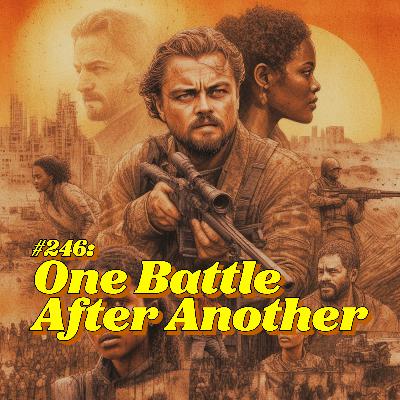 #246: One Battle After Another #246: One Battle After Another