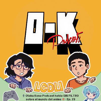 🎙️ Otaku Kona Podcast habla SIN FILTRO sobre el mundo del anime 💥- Ep. 19