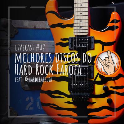 Earside Livecast #02 - Os melhores discos do Hard Rock Farofa part.@harderapedia
