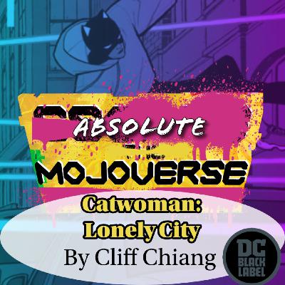 Absolute Mojoverse Episode 14: Catwoman Lonely City by Cliff Chiang Absolute Mojoverse Episode 14: Catwoman Lonely City by Cliff Chiang