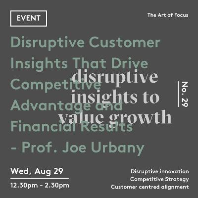 Ep 29: Disruptive Customer Insights That Drive Competitive Advantage - Prof. Joe Urbany