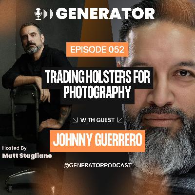 Ep. 052 - Johnny Guerrero: Trading Holsters for Photography