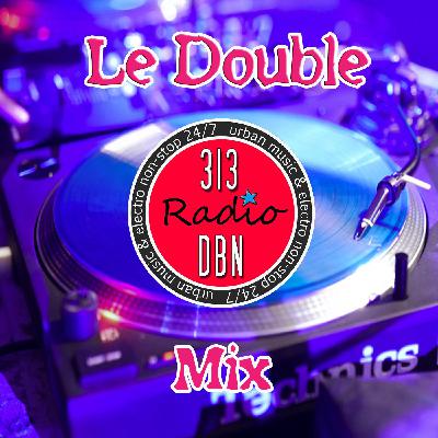 313 DBN Radio - LE DOUBLE MIX - D-Former (Samedi 07 Décembre 2024) 313 DBN Radio - LE DOUBLE MIX - D-Former (Samedi 07 Décembre 2024)