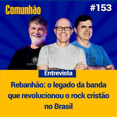 Comunhão Entrevista – Rebanhão, banda de Rock cristão_ #153