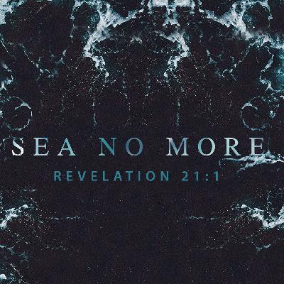 Sea No More   |   Revelation 21:1-4