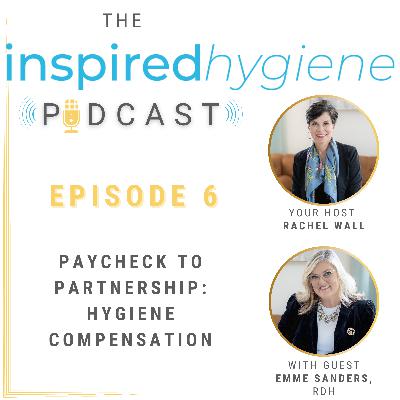 S1 E6: Paycheck to Partnership: Evolving the Hygiene Compensation Model S1 E6: Paycheck to Partnership: Evolving the Hygiene Compensation Model