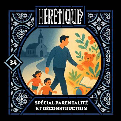34.2 [SPECIAL PARENTALITÉ] Éducation religieuse : entre héritage et remise en question - avec EMILE BARBU, NATACHA et JERÔME