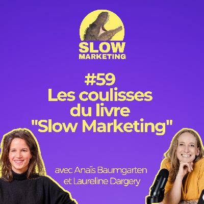 #59 - Les coulisses du livre "Slow Marketing" : Entretien avec Anaïs Baumgarten