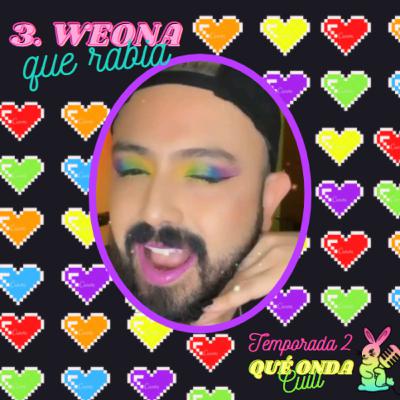 3. Weona que rabia